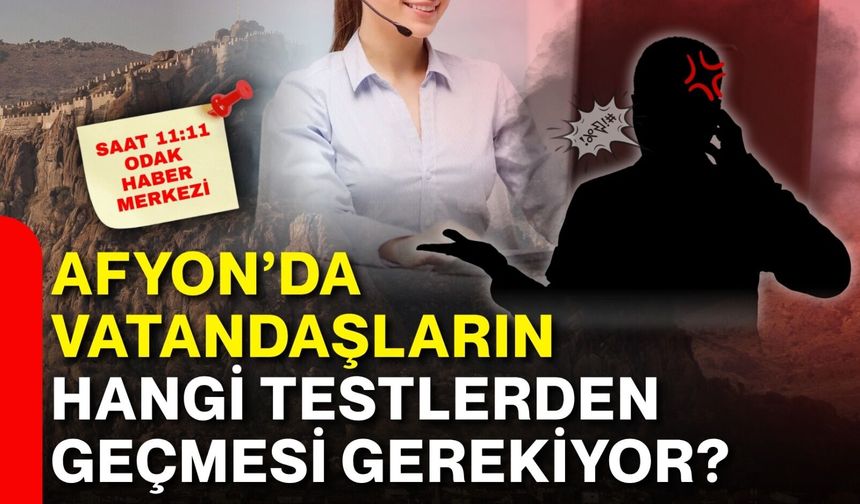 Afyon’da vatandaşların hangi testlerden geçmesi gerekiyor?