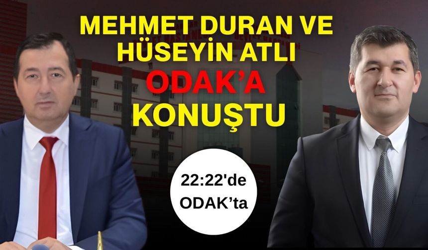 Mehmet Duran ve Hüseyin Atlı ODAK'a konuştu