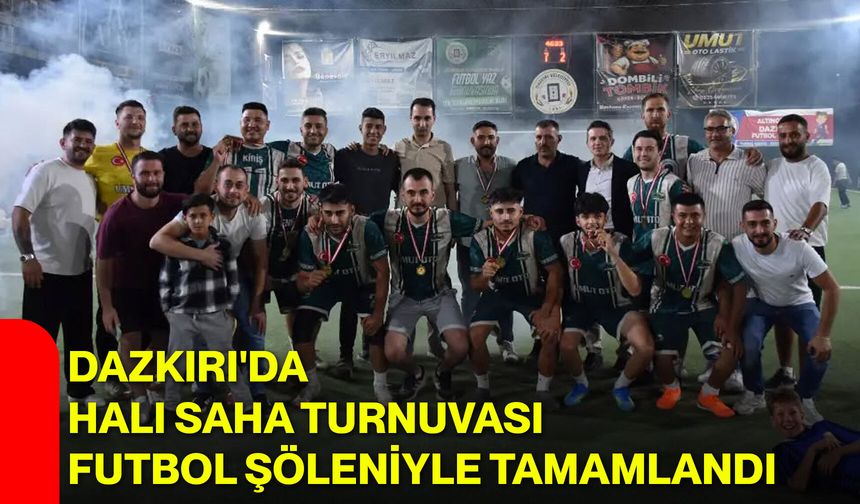Dazkırı'da halı saha turnuvası futbol şöleniyle tamamlandı