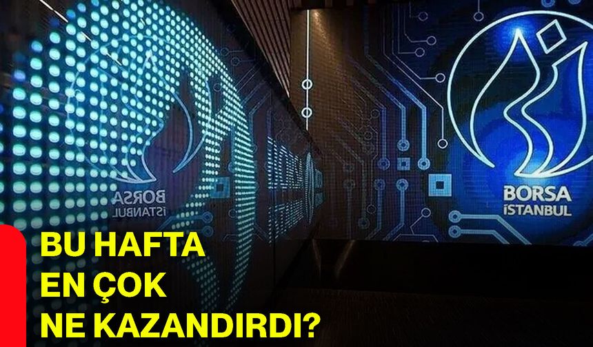Bu hafta en çok ne kazandırdı?