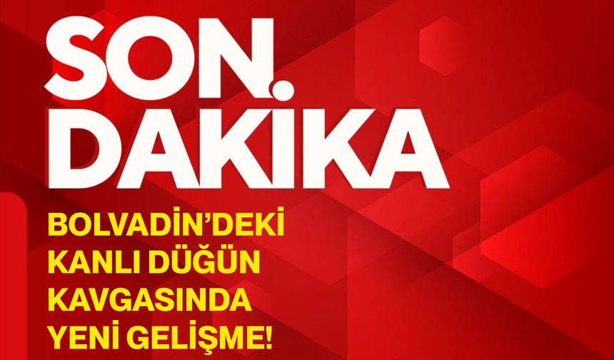 Bolvadin’deki kanlı düğün kavgasında yeni gelişme!