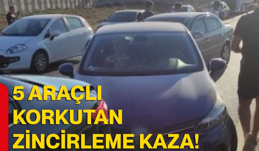5 araçlı korkutan zincirleme kaza!