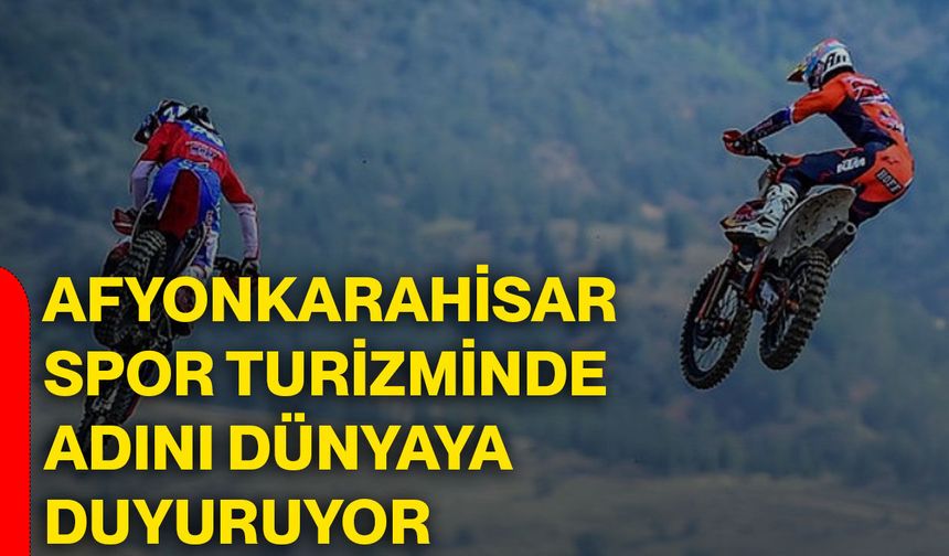 Afyonkarahisar spor turizminde adını dünyaya duyuruyor