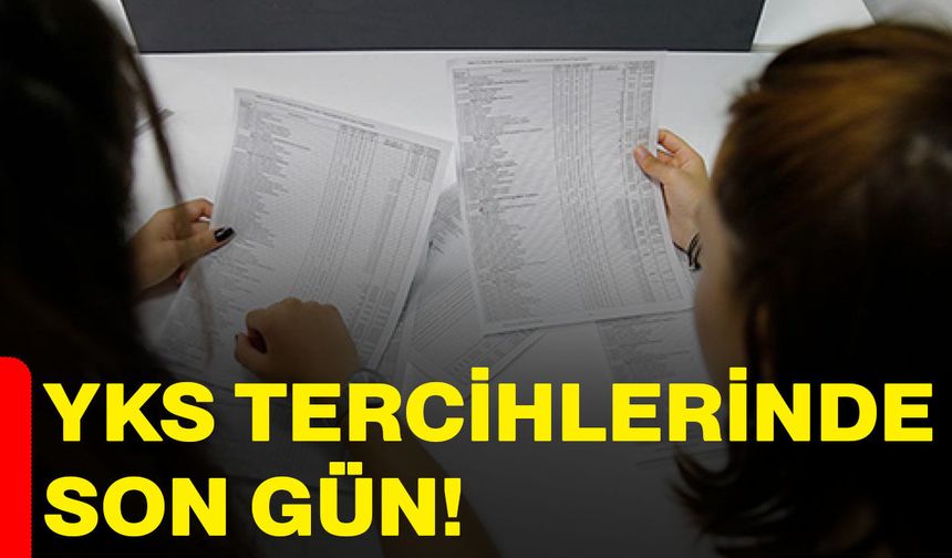 YKS tercihlerinde son gün!