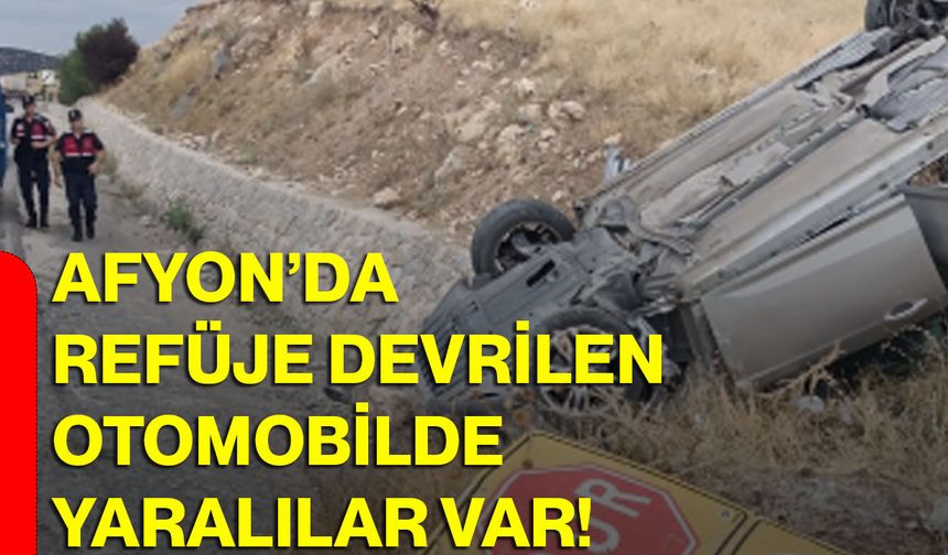 Afyon’da refüje devrilen otomobilde yaralılar var!