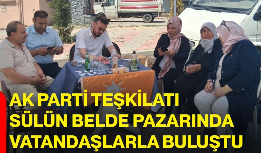 AK Parti teşkilatı Sülün Belde Pazarında vatandaşlarla buluştu