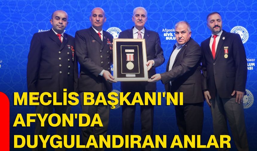 Meclis Başkanı'nı Afyon'da duygulandıran anlar