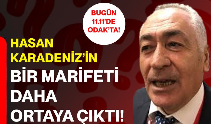 Hasan Karadeniz’in bir marifeti daha ortaya çıktı!