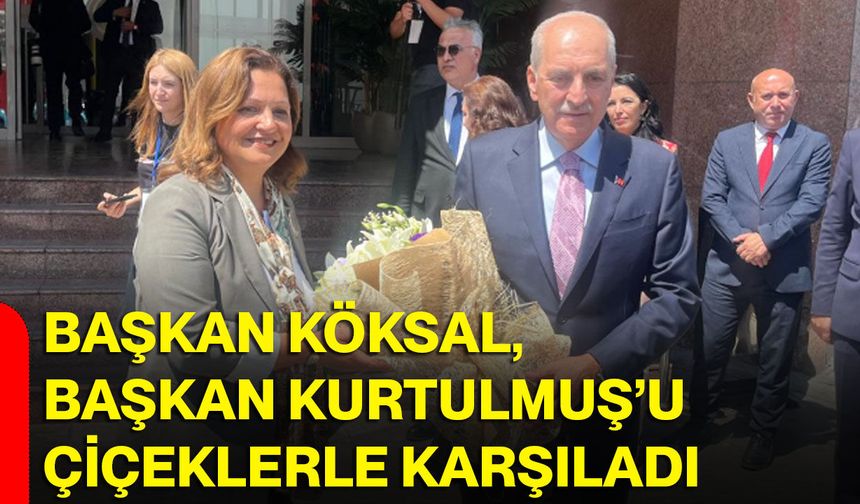 Başkan Köksal, Başkan Kurtulmuş’u çiçeklerle karşıladı