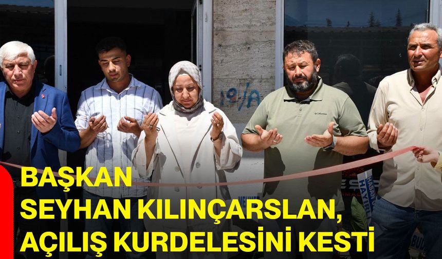 Başkan Seyhan Kılınçarslan, açılış kurdelesini kesti