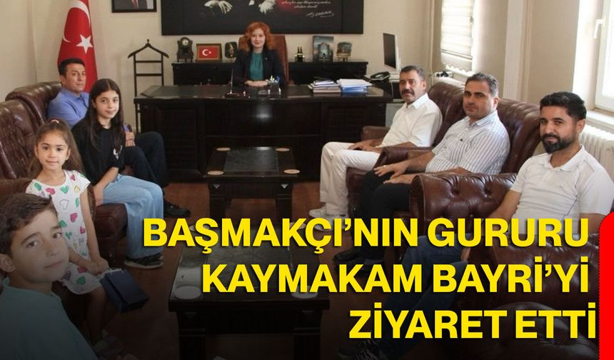Başmakçı’nın gururu Kaymakam Bayri’yi ziyaret etti