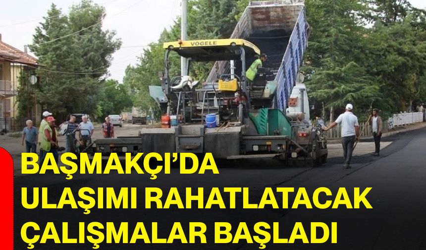 Başmakçı’da ulaşımı rahatlatacak çalışmalar başladı