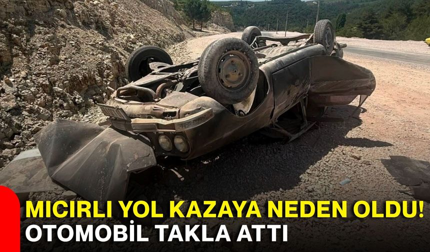 Mıcırlı yol kazaya neden oldu! Otomobil takla attı