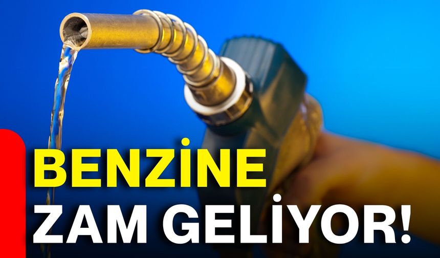 Benzine zam geliyor!
