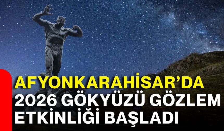 Afyonkarahisar’da 2026 Gökyüzü Gözlem Etkinliği başladı