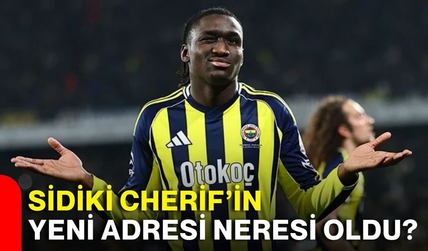 Sidiki Cherif’in yeni adresi neresi oldu?