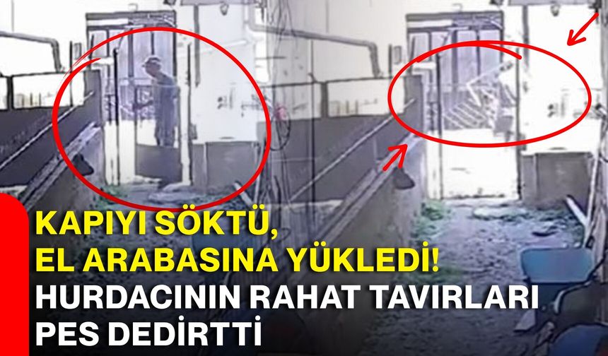 Kapıyı söktü, el arabasına yükledi! Hurdacının rahat tavırları pes dedirtti