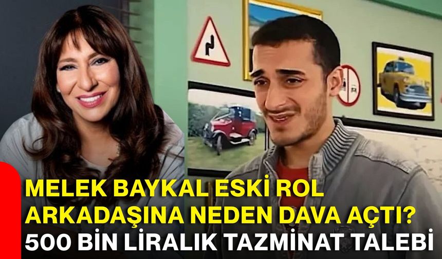 Melek Baykal eski rol arkadaşına neden dava açtı? 500 bin liralık tazminat talebi