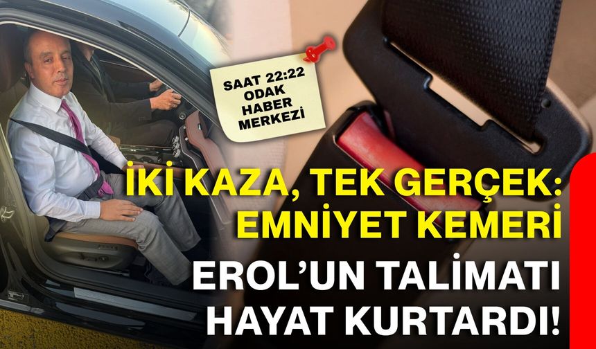 İki kaza, tek gerçek: Emniyet kemeri Erol’un talimatı hayat kurtardı!