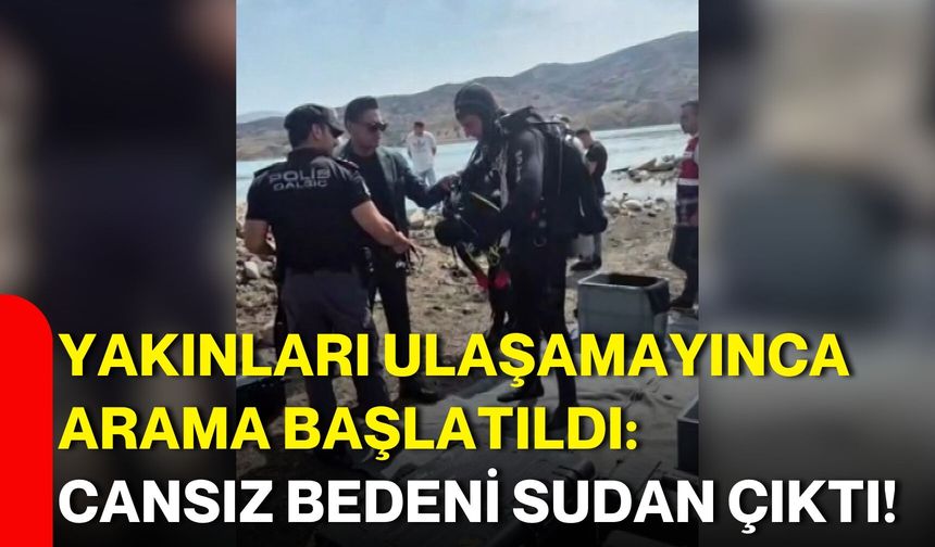 Yakınları ulaşamayınca arama başlatıldı: Cansız bedeni sudan çıktı!