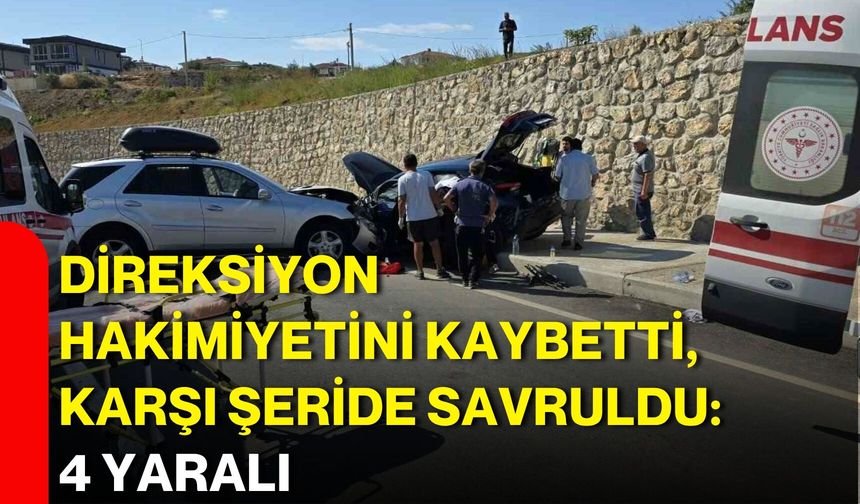 Direksiyon hakimiyetini kaybetti, karşı şeride savruldu: 4 yaralı