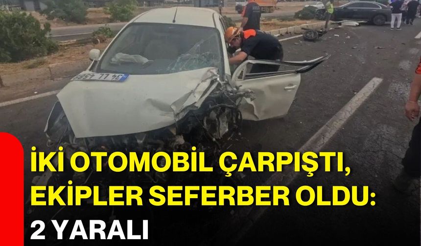 İki otomobil çarpıştı, ekipler seferber oldu: 2 yaralı