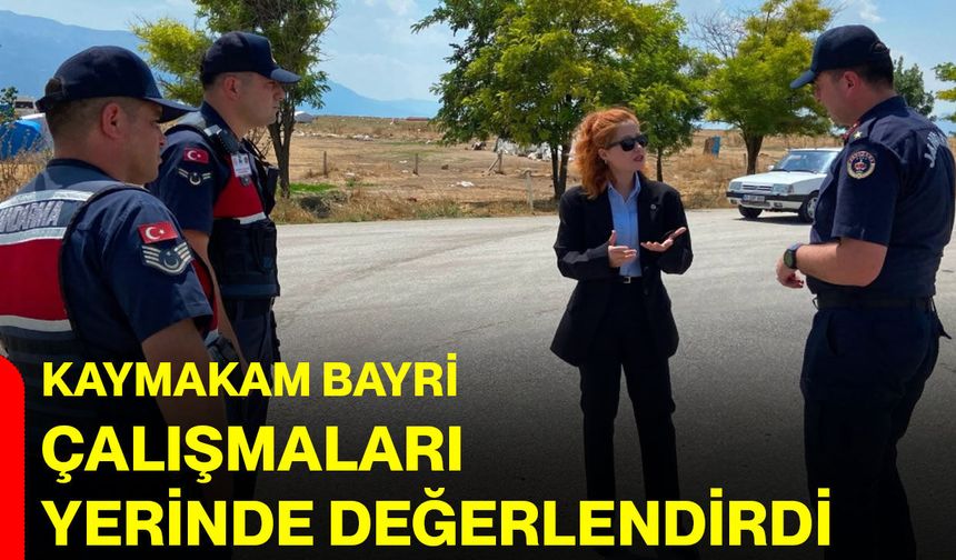 Kaymakam Bayri çalışmaları yerinde değerlendirdi