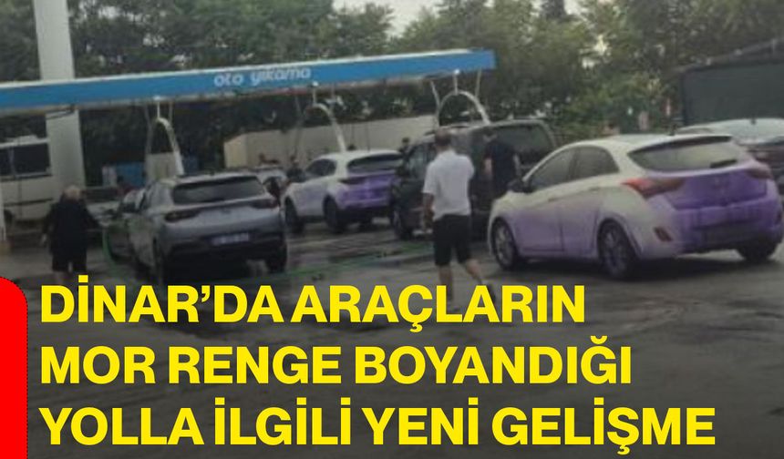 Dinar’da araçların mor renge boyandığı yolla ilgili yeni gelişme