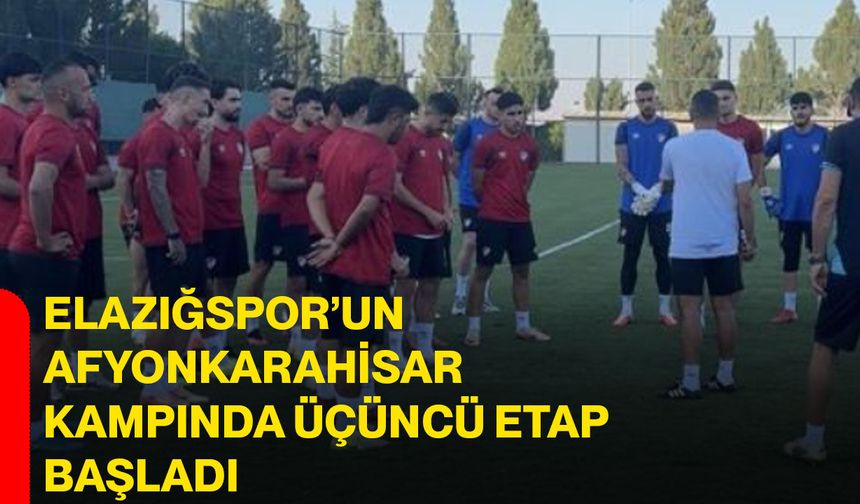 Elazığspor’un Afyonkarahisar kampında üçüncü etap başladı