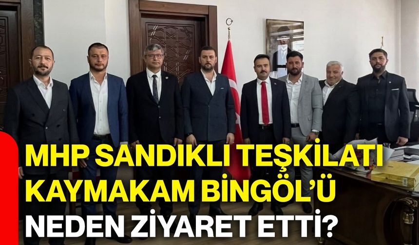 MHP Sandıklı Teşkilatı Kaymakam Bingöl’ü neden ziyaret etti?