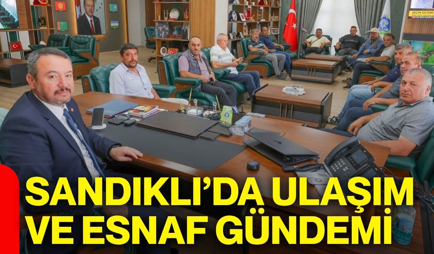 Sandıklı’da ulaşım ve esnaf gündemi