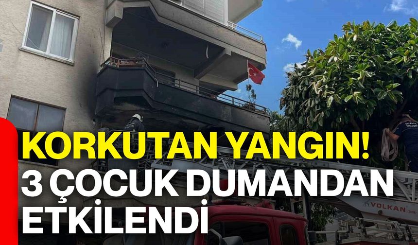 Korkutan yangın! 3 çocuk dumandan etkilendi