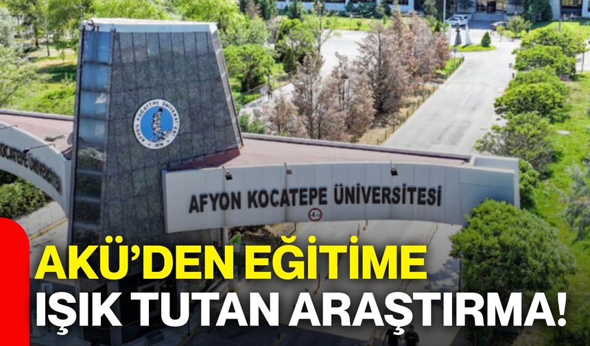 AKÜ’den eğitime ışık tutan araştırma!