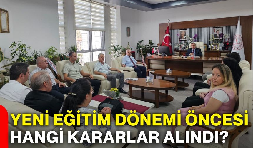 Yeni eğitim dönemi öncesi hangi kararlar alındı?