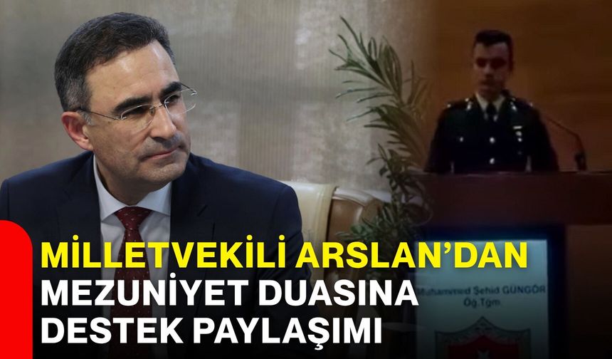 Milletvekili Arslan’dan mezuniyet duasına destek paylaşımı
