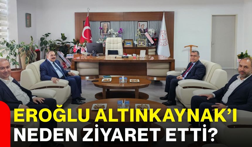 Eroğlu Altınkaynak’ı neden ziyaret etti?