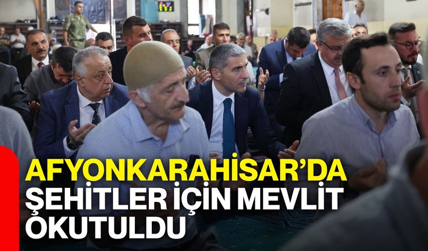 Afyonkarahisar’da şehitler için mevlit okutuldu