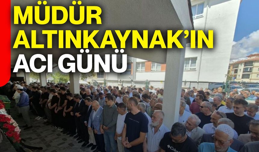 Afyon İl Milli Eğitim Müdürü Altınkaynak’ın acı günü