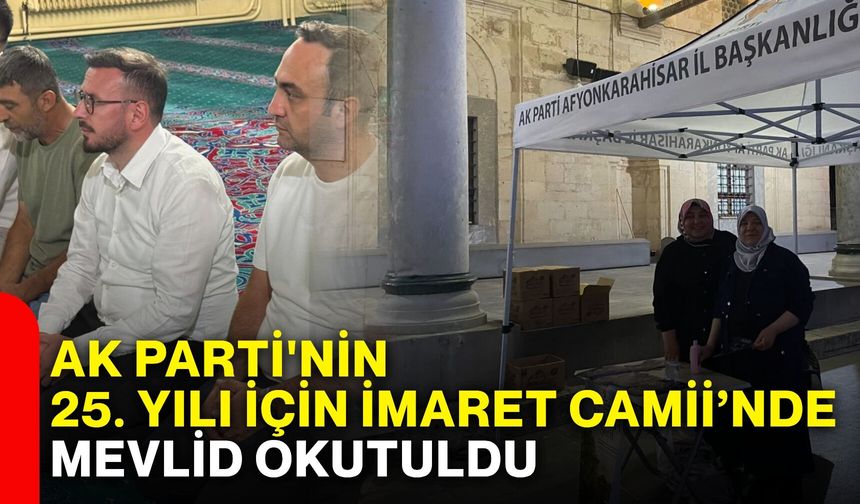 AK Parti'nin 25. yılı için İmaret Camii’nde mevlid okutuldu