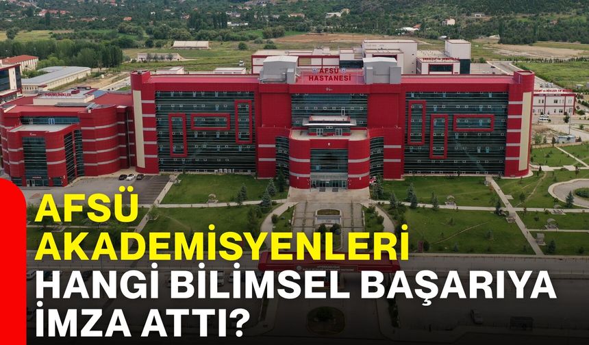 AFSÜ Akademisyenleri hangi bilimsel başarıya imza attı?