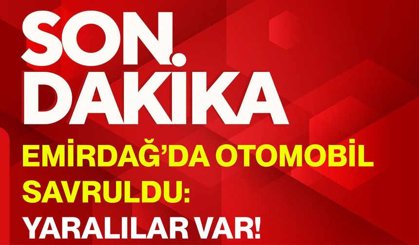 Emirdağ’da otomobil savruldu: Yaralılar var!