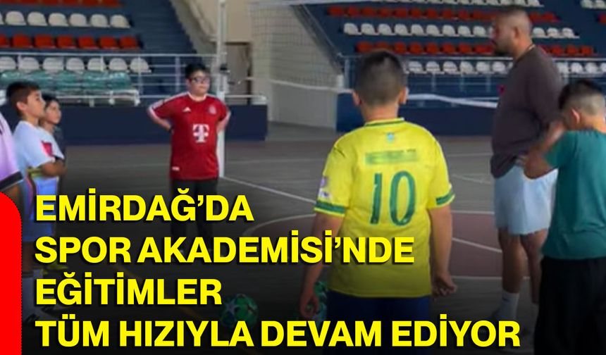 Emirdağ’da Spor Akademisi’nde eğitimler tüm hızıyla devam ediyor