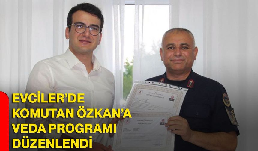 Evciler’de Komutan Özkan’a veda programı düzenlendi