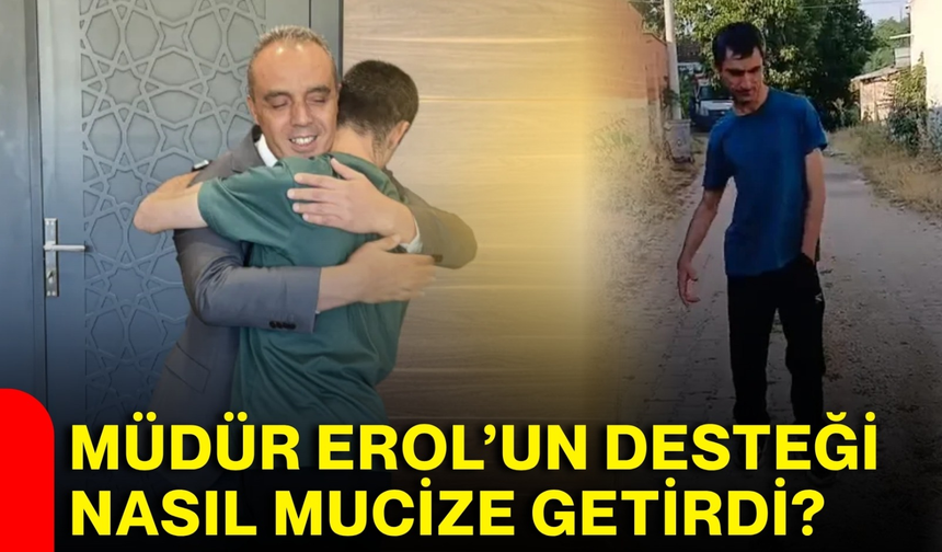 Müdür Erol’un desteği nasıl mucize getirdi?