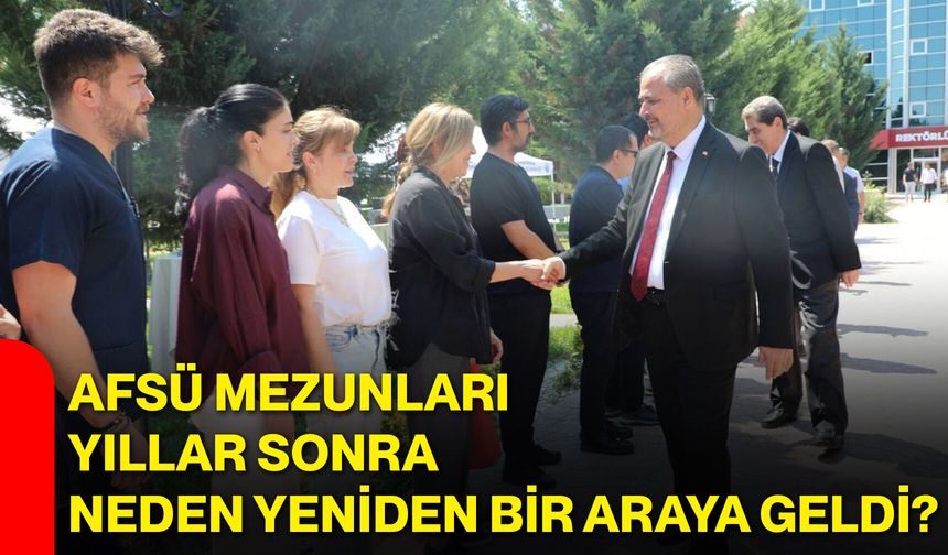 AFSÜ mezunları yıllar sonra neden yeniden bir araya geldi?