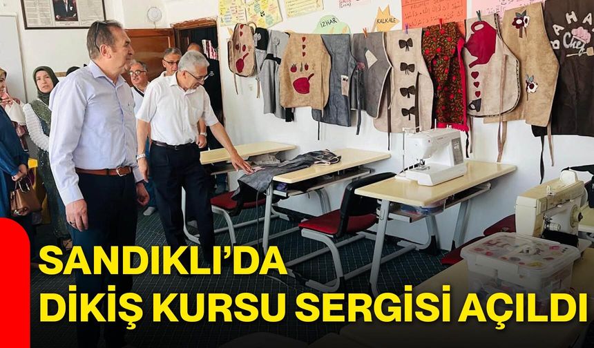 Sandıklı’da dikiş kursu sergisi açıldı