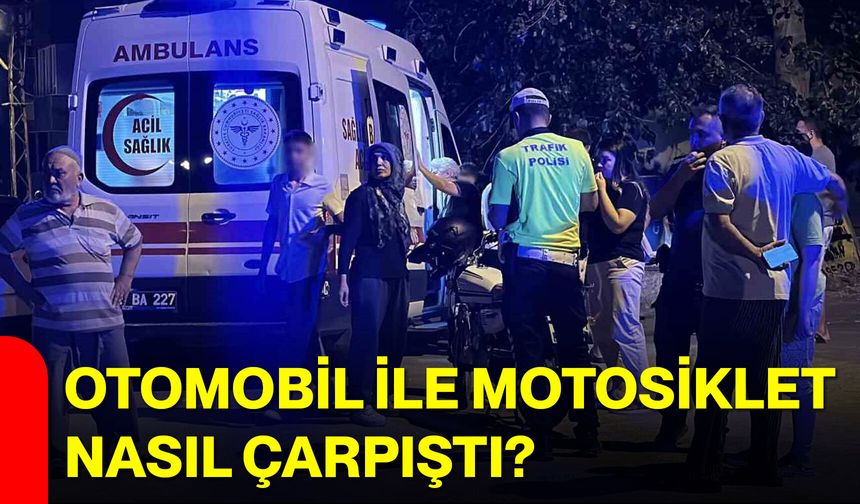 Otomobil ile motosiklet nasıl çarpıştı?