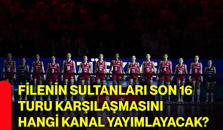 Filenin Sultanları son 16 turu karşılaşmasını hangi kanal yayımlayacak?