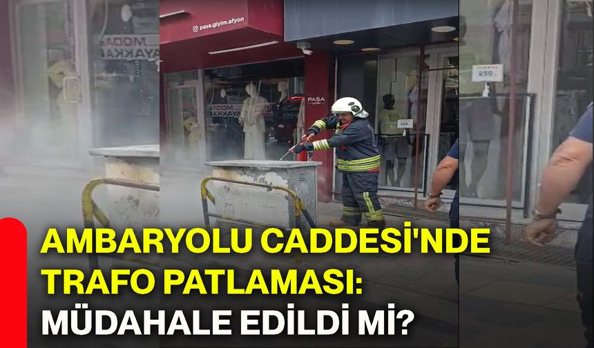 Ambaryolu Caddesi'nde trafo patlaması: Müdahale edildi mi?