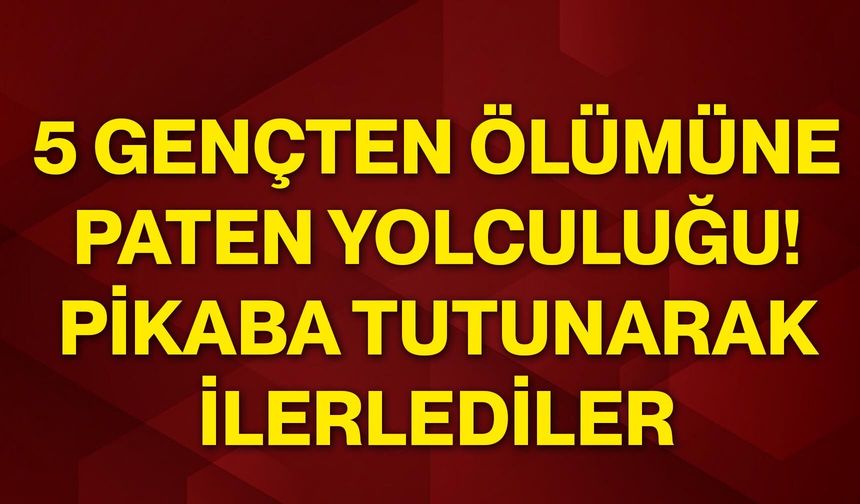 5 gençten ölümüne paten yolculuğu! Pikaba tutunarak ilerlediler